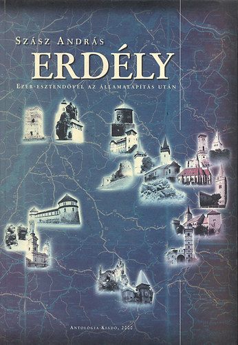 Szász András - Erdély - Ezer esztendővel az államalapítás után 1.