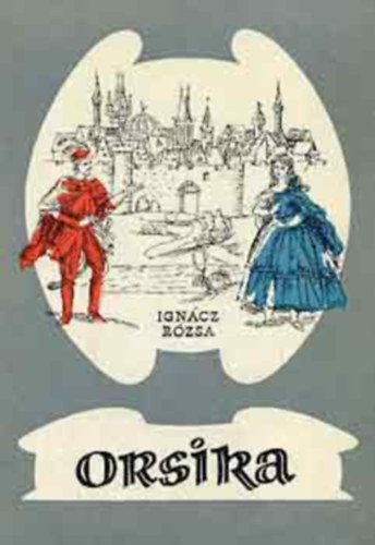 Ign�cz R�zsa - Orsika(GRAFIKUS Heged�s Istv�n)