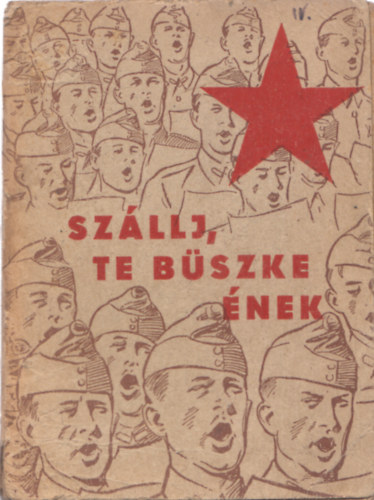 Sz�llj te b�szke �nek! - Honv�d dalosk�nyv (I. kiad�s)