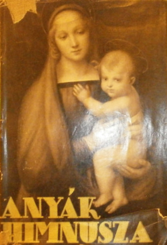 Dr. Vit�z J�zsef Ferenc  (szerk.) - Any�k Himnusza