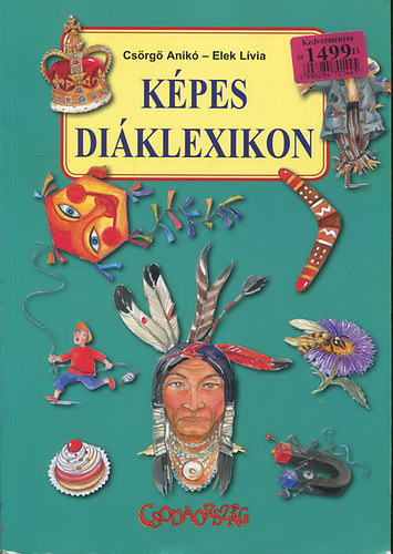 Csörgő Anikó; Elek Lívia - Képes diáklexikon