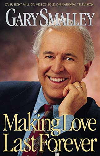 Gary Smalley - Making Love Last Forever