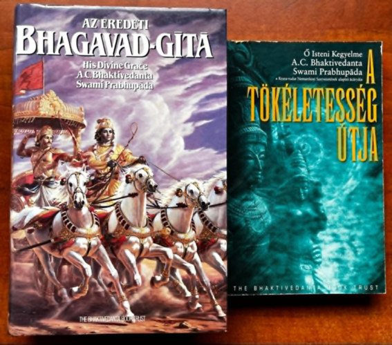 A. C. Bhaktivedanta Swami Prabhupda - 2db knyv:Az eredeti Bhagavad-Gt teljes kiadsa+A tkletessg tja