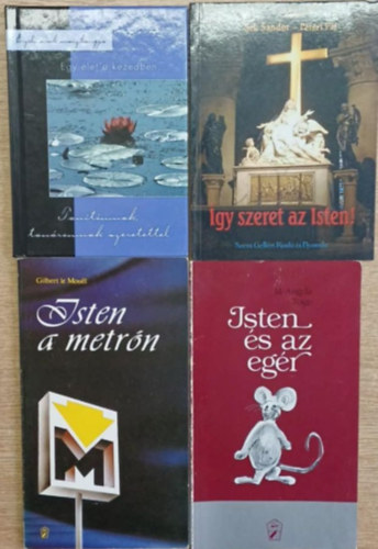 Tbb szerz - 4 db vallsos ktet: Egy let a kezedben... - gy szeret az Isten! - Isten a metrn - Isten s az egr