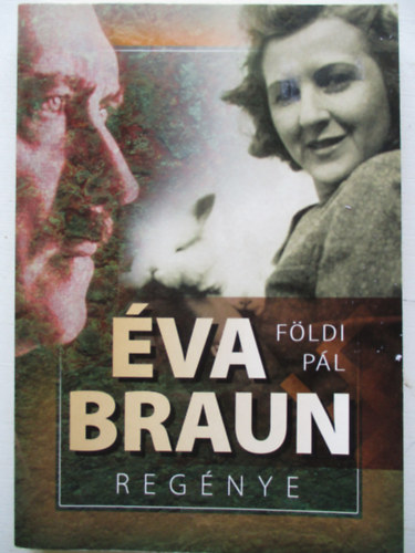 F�ldi P�l - �va Braun reg�nye