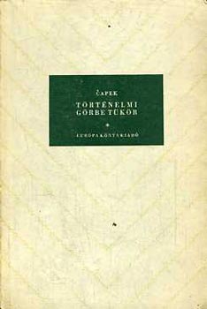 Karel Capek - Történelmi görbe tükör