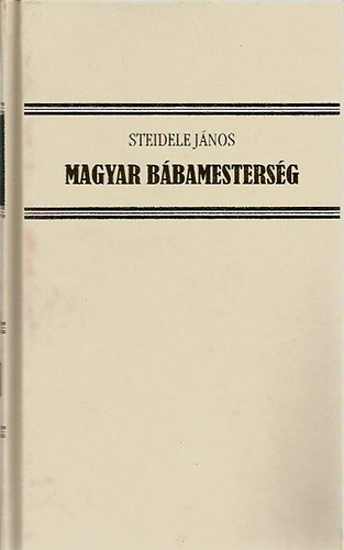 Steidele János - Magyar bábamesterség