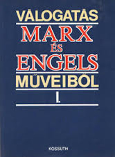 Karl Marx; Friedrich Engels - Válogatás Marx és Engels műveiből I.