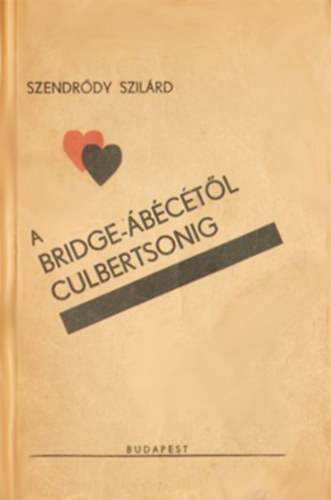 Szendrdy Szilrd - A bridge-bctl Culbertsonig