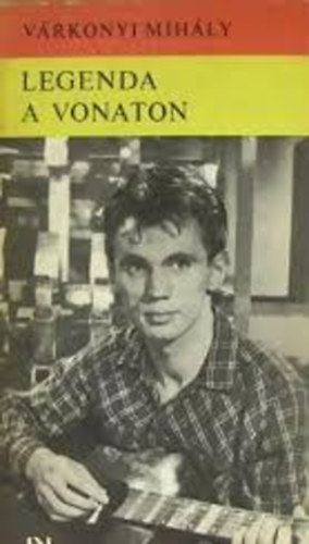 Várkonyi Mihály - Legenda a vonaton