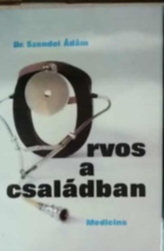 Szendei Ádám - Orvos a családban.
