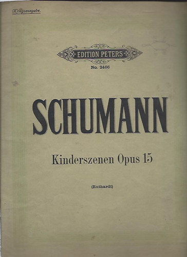 Robert Schumann - Kinderszenen für das Pianoforte komponiert, op. 15
