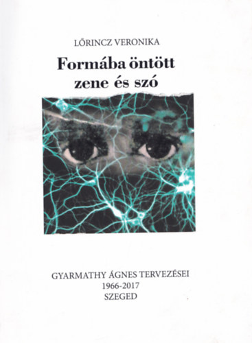 Lrincz Veronika - Formba nttt zene s sz - Gyarmathy gnes tervezsei 1966-2017