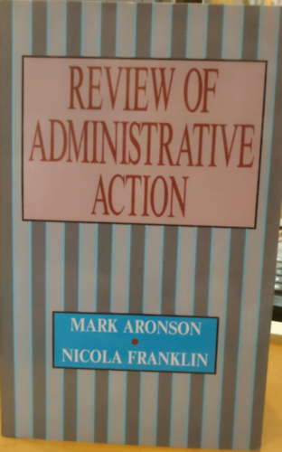 Nicola Franklin Mark Aronson - Review of Administrative Action (K�zigazgat�si int�zked�s fel�lvizsg�lata)