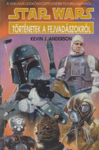 Kevin J, Anderson - Star Wars: Trtnetek a fejvadszokrl
