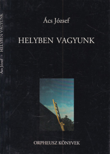 Ács József - Helyben vagyunk (dedikált)- Orpheusz könyvek
