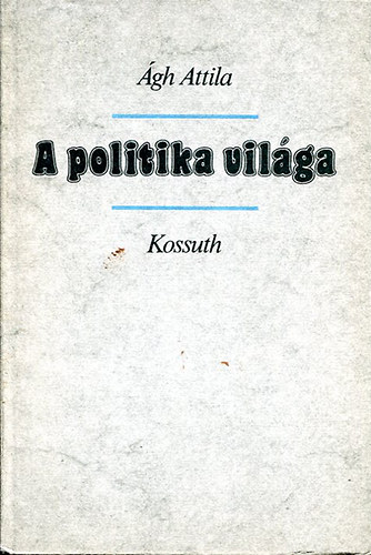 �gh Attila - A politika vil�ga