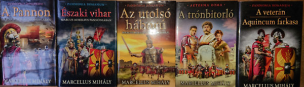 Marcellus Mih�ly - 5 k�tet Marcellus Mih�ly Pannonia Romanum c�m� sorozat�b�l: A Pannon, �szaki vihar, Az utols� h�bor�, A tr�nbitorl�, A veter�n - Aquincum farkasa