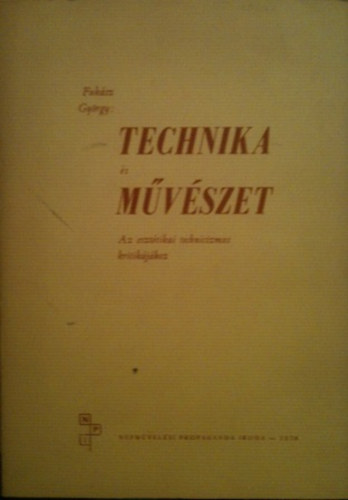 Fuk�sz Gy�rgy - Technika �s M�v�szet  Az eszt�tikai technicizmus kritik�j�hoz