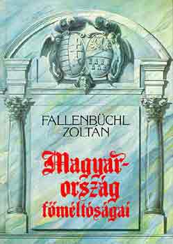 Fallenbchl Zoltn - Magyarorszg fmltsgai