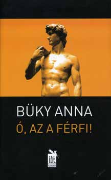 B�ky Anna - �, az a f�rfi
