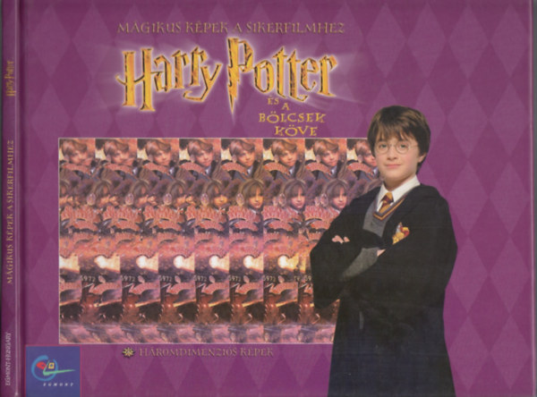 Tak�cs Viola  (szerk.) - M�gikus k�pek a sikerfilmhez - Harry Potter �s a b�lcsek k�ve - H�romdimenzi�s k�pek