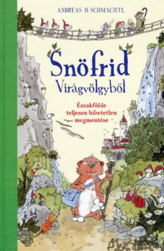 Andreas H. Schmachtl - Snöfrid Virágvölgyből - Északfölde teljesen hihetetlen megmentése