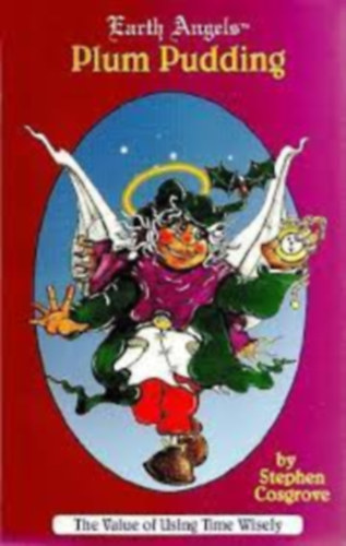 Stephen Cosgrove - Earth Angels - Plum Pudding - The value of using time wisely