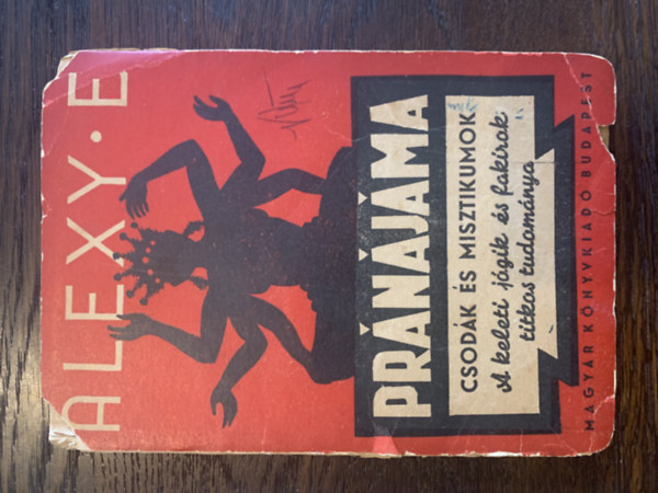 Alexy E. - Pránájáma (Csodák és misztikumok)- A keleti jógik és fakirok titkos tudománya