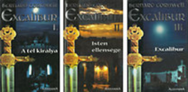 Bernard Cornwell - Excalibur I-III. (A tl kirlya + Isten ellensge + Excalibur)