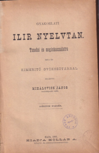 Mihálovics János - Gyakorlati ilir nyelvtan - Tanodai és magánhasználatra (1881)