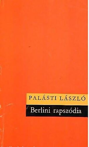 Pal�sti L�szl� - Berlini rapsz�dia