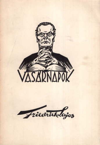Friedrich Lajos - Vas�rnapok
