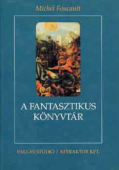 Michel Foucalut - A fantasztikus k�nyvt�r