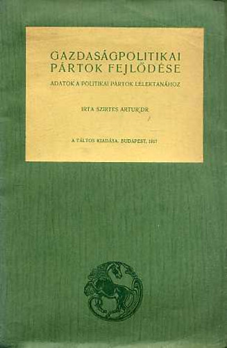 Szirtes Artur dr. - Gazdas�gpolitikai p�rtok fejl�d�se