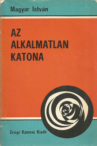 Az alkalmatlan katona (Alkalmass�g,b�ntethet�s�g,elmebetegs�g)