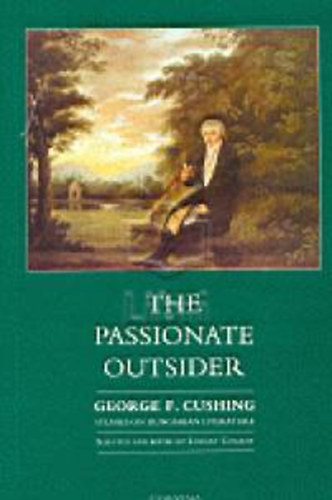 Cushing, Georgef. - The Passionate Outsider