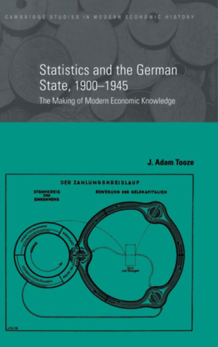 Statistics and the German State, 1900-1945: The Making of Modern Economic Knowledge