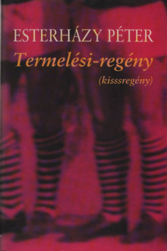 Esterhzy Pter - Termelsi-regny (kisssregny)