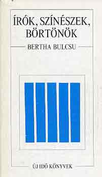 Bertha Bulcsu - �r�k, sz�n�szek, b�rt�n�k