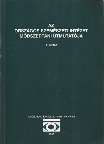 Dr. Hatvani Istv�n  (szerk.) - Az Orsz�gos Szem�szeti Int�zet m�dszertani �tmutat�ja I.