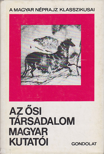 Zsigmond Gbor  (szerk.) - Az si trsadalom magyar kutati (A magyar nprajz klasszikusai)