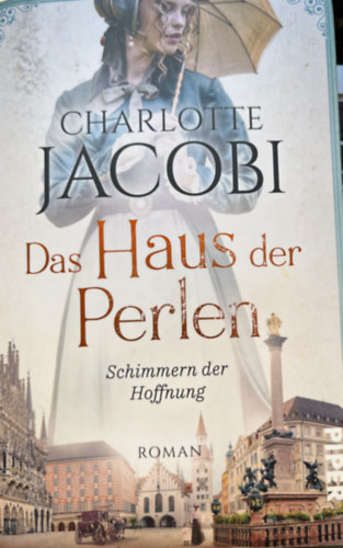 Charlotte Jacobi - das Haus der Perlen - Schimmern der Hoffnung