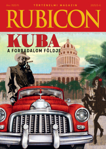 Rubicon - Kuba - A forradalom f�ldje - 2025/5-6.