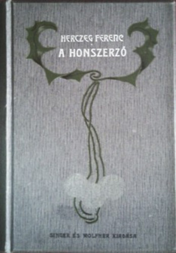 Libri Antikvár Könyv: A honszerző (Herczeg Ferenc) - 1904, 2390Ft