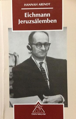 Hannah Arendt - Eichmann Jeruzs�lemben