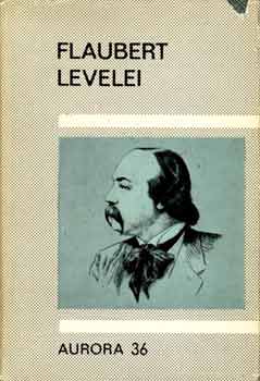 Gyergyai Albert  (szerk.) - Flaubert levelei