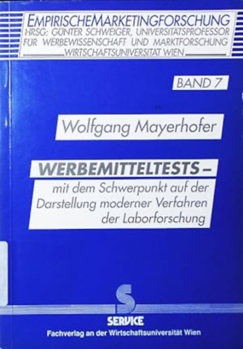 Wolfgang Mayerhofer - Werbemitteltests: Mit dem Schwerpunkt auf der Darstellung moderner Verfahren der Laborforschung