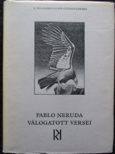 Pablo Neruda - Pablo Neruda válogatott versei