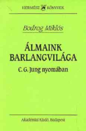Bodrog Mikl�s - �lmaink barlangvil�ga (C.G. Jung nyom�ban)